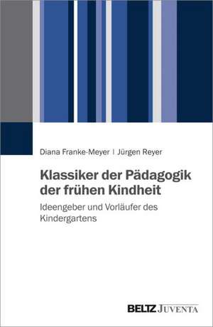 Klassiker der Pädagogik der frühen Kindheit de Diana Franke-Meyer