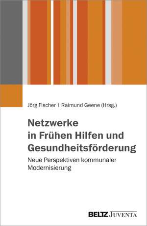 Netzwerke in Frühen Hilfen und Gesundheitsförderung de Jörg Fischer