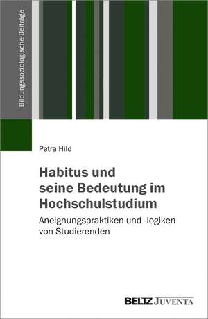 Habitus und seine Bedeutung im Hochschulstudium de Petra Hild