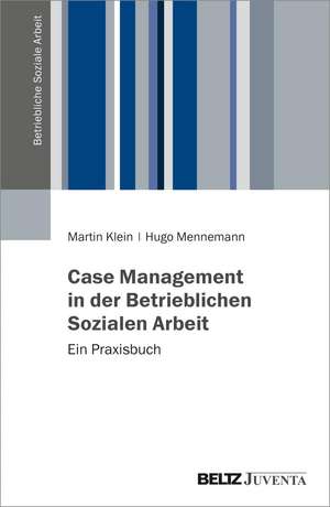 Case Management in der Betrieblichen Sozialen Arbeit de Martin Klein