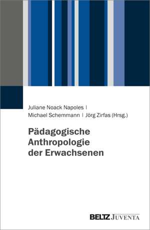 Pädagogische Anthropologie der Erwachsenen de Juliane Noack Napoles