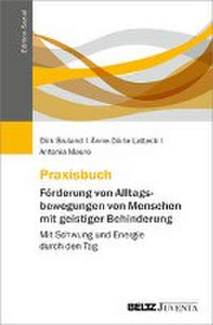 Praxisbuch Förderung von Alltagsbewegungen von Menschen mit geistiger Behinderung de Dirk Bruland