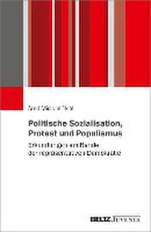 Politische Sozialisation, Protest und Populismus de Arnd-Michael Nohl