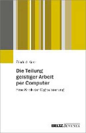 Die Teilung geistiger Arbeit per Computer de Friedrich Krotz