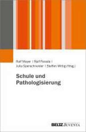 Schule und Pathologisierung de Ralf Mayer