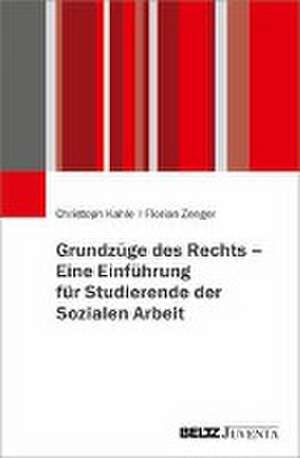 Grundzüge des Rechts - Eine Einführung für Studierende der Sozialen Arbeit de Christoph Kahle