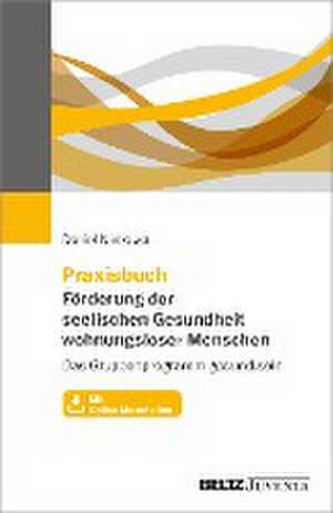 Praxisbuch Förderung der seelischen Gesundheit wohnungsloser Menschen de Daniel Niebauer