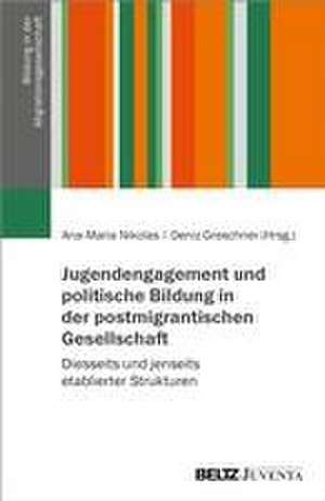 Jugendengagement und politische Bildung in der postmigrantischen Gesellschaft de Ana-Maria Nikolas