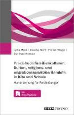 Praxisbuch Familien-Kulturen. Kultur-, religions- und migrationssensibles Handeln in Kita und Schule de Lydia Maidl