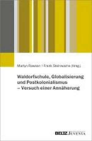 Waldorfschule, Globalisierung und Postkolonialismus - Versuch einer Annäherung de Martyn Rawson