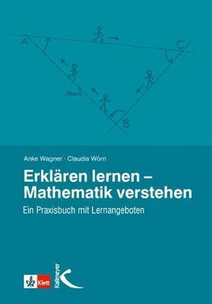 Erklären lernen - Mathematik verstehen de Anke Wagner