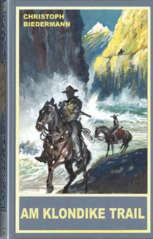 Am Klondike Trail de Christoph Biedermann