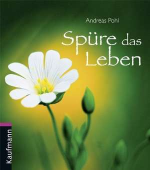 Spüre das Leben de Andreas Pohl