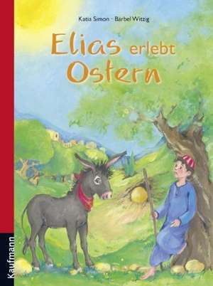 Elias erlebt Ostern de Katia Simon