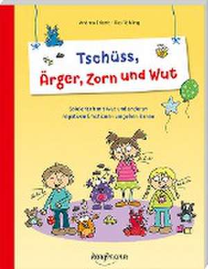 Tschüss, Ärger, Zorn und Wut de Andrea Erkert