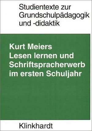 Lesenlernen und Schriftspracherwerb im ersten Schuljahr de Kurt Meiers