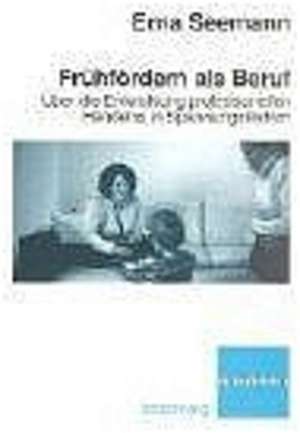 Frühfördern als Beruf de Erna Seemann