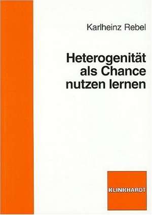 Heterogenität als Chance nutzen lernen de Karlheinz Rebel