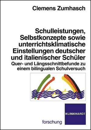 Schulleistungen, Selbstkonzepte sowie unterrichtsklimatische Einstellungen deutscher und italienischer Schüler de Clemens Zumhasch