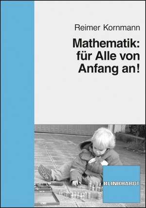 Mathematik: für Alle von Anfang an! de Reimer Kornmann