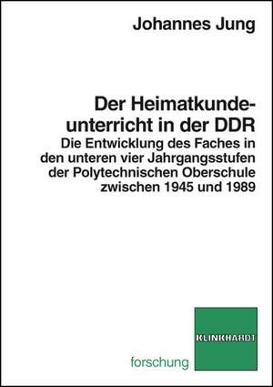 Der Heimatkundeunterricht in der DDR de Johannes Jung