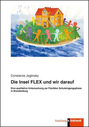 Die Insel FLEX und wir darauf de Constanze Jeglinsky