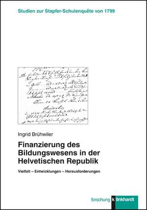 Finanzierung des Bildungswesens in der Helvetischen Republik de Ingrid Brühwiler