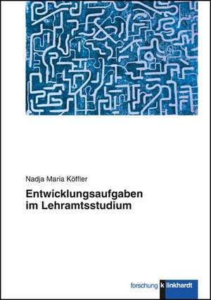 Entwicklungsaufgaben im Lehramtsstudium de Nadja Maria Köffler