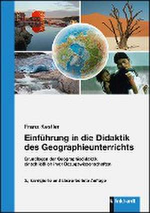 Einführung in die Didaktik des Geographieunterrichts de Franz Kestler