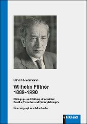 Wilhelm Flitner 1889-1990 de Ulrich Herrmann