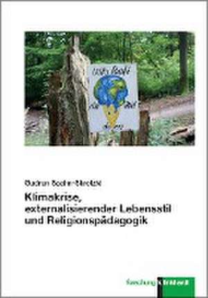 Klimakrise, externalisierender Lebensstil und Religionspädagogik de Gudrun Spahn-Skrotzki