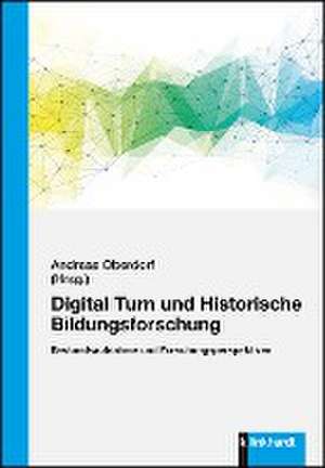 Digital Turn und Historische Bildungsforschung de Andreas Oberdorf