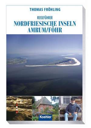 Reiseführer Nordfriesische Inseln: Amrum / Föhr de Thomas Fröhling