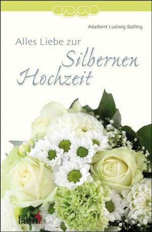 Balling, A: Alles Liebe zur Silbernen Hochzeit