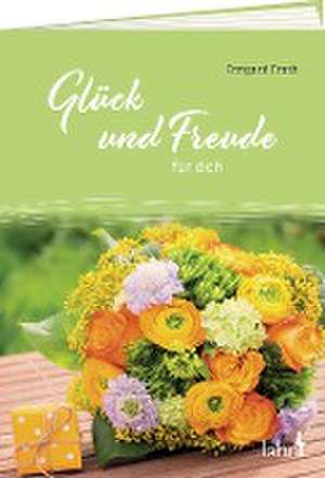 Glück und Freude für dich de Irmgard Erath