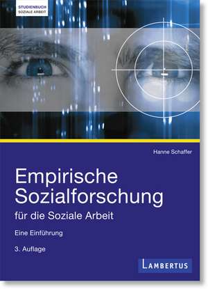 Empirische Sozialforschung für die Soziale Arbeit de Hanne Schaffer