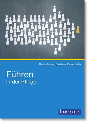 Führen in der Pflege de Dana Janas