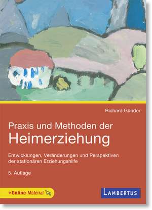 Praxis und Methoden der Heimerziehung de Richard Günder