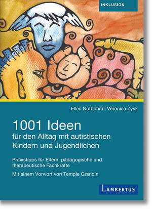 1001 Ideen für den Alltag mit autistischen Kindern und Jugendlichen de Ellen Notbohm