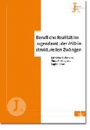 Berufliche Realität im Jugendamt: der ASD in strukturellen Zwängen (J 16) de Kathinka Beckmann