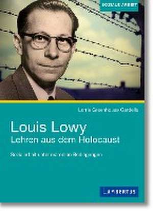 Louis Lowy - Sozialarbeit unter extremen Bedingungen de Lorrie Greenhouse Gardella