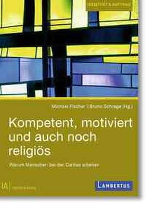 Kompetent, motiviert und auch noch religiös de Michael Fischer