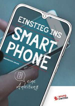 Einstieg ins Smartphone - eine Anleitung de YoungCaritas