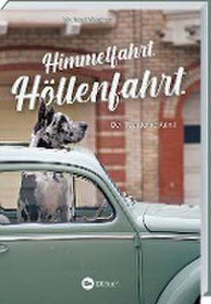 Himmelfahrt. Höllenfahrt. de Michael Wagner