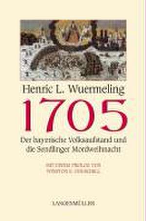 1705 - Der bayerische Volksaufstand de Henric L. Wuermeling