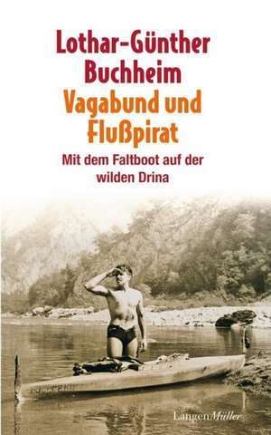 Vagabund und Flusspirat de Lothar-Gunther Buchheim