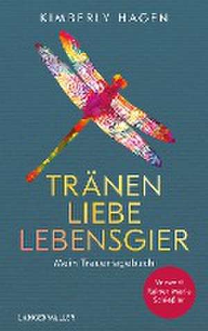 Tränen, Liebe, Lebensgier de Kimberly Hagen