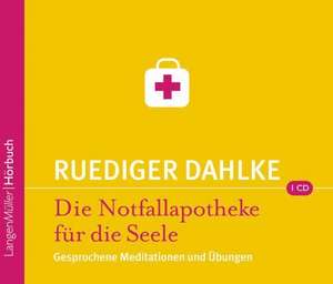 Die Notfallapotheke für die Seele de Ruediger Dahlke