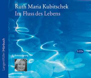 Im Fluss des Lebens de Ruth Maria Kubitschek