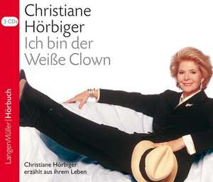 Ich bin der Weiße Clown de Christiane Hörbiger